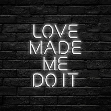 "LOVE MADE ME DO IT" Neon Sign (Traditional Glass)