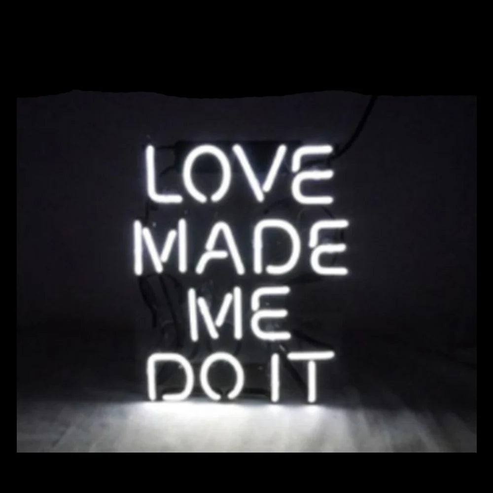 "LOVE MADE ME DO IT" Neon Sign (Glass Tube)