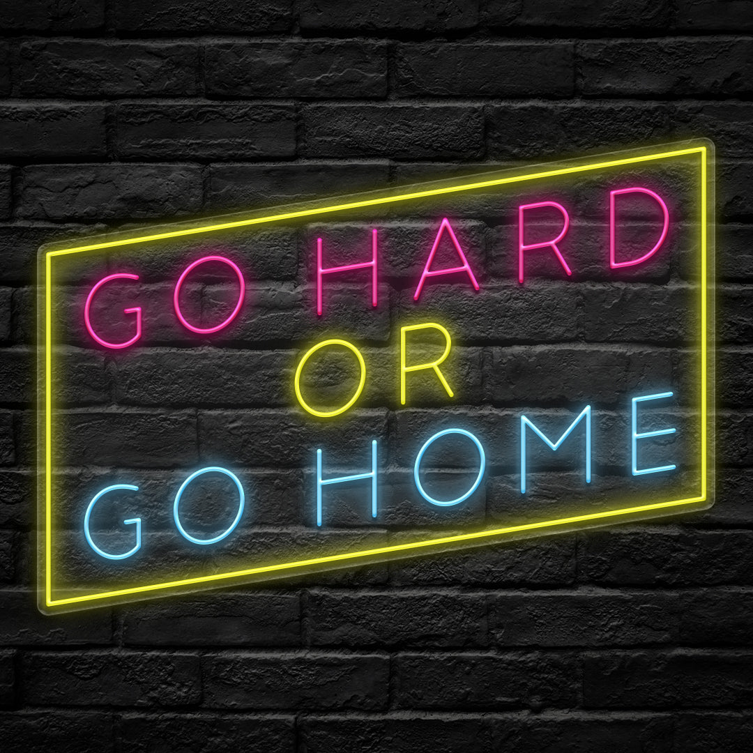 Go Hard or Go Home LED Neon Sign - HexaGara